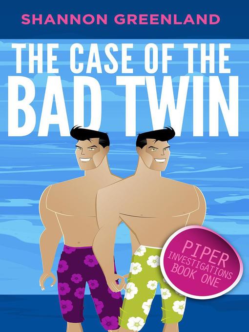Title details for The Case of the Bad Twin by Shannon Greenland - Wait list